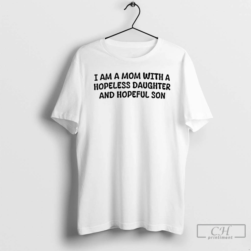 Premium Erbfxnwh I Am A Mom With Hopeless Daughter And Hopeful Son T Shirts Sweater
