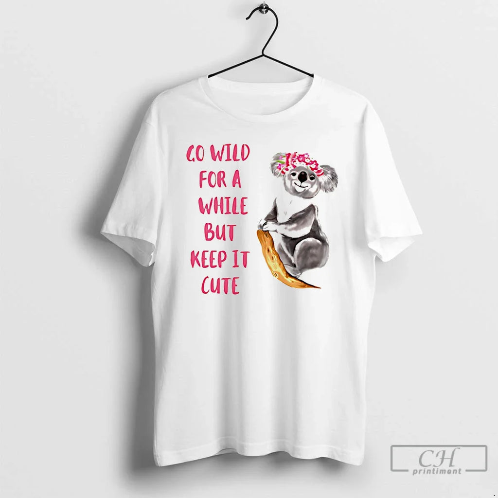 Koala Go Wild While But Keep Cute T-Shirts, Hoodie, Sweatshirt