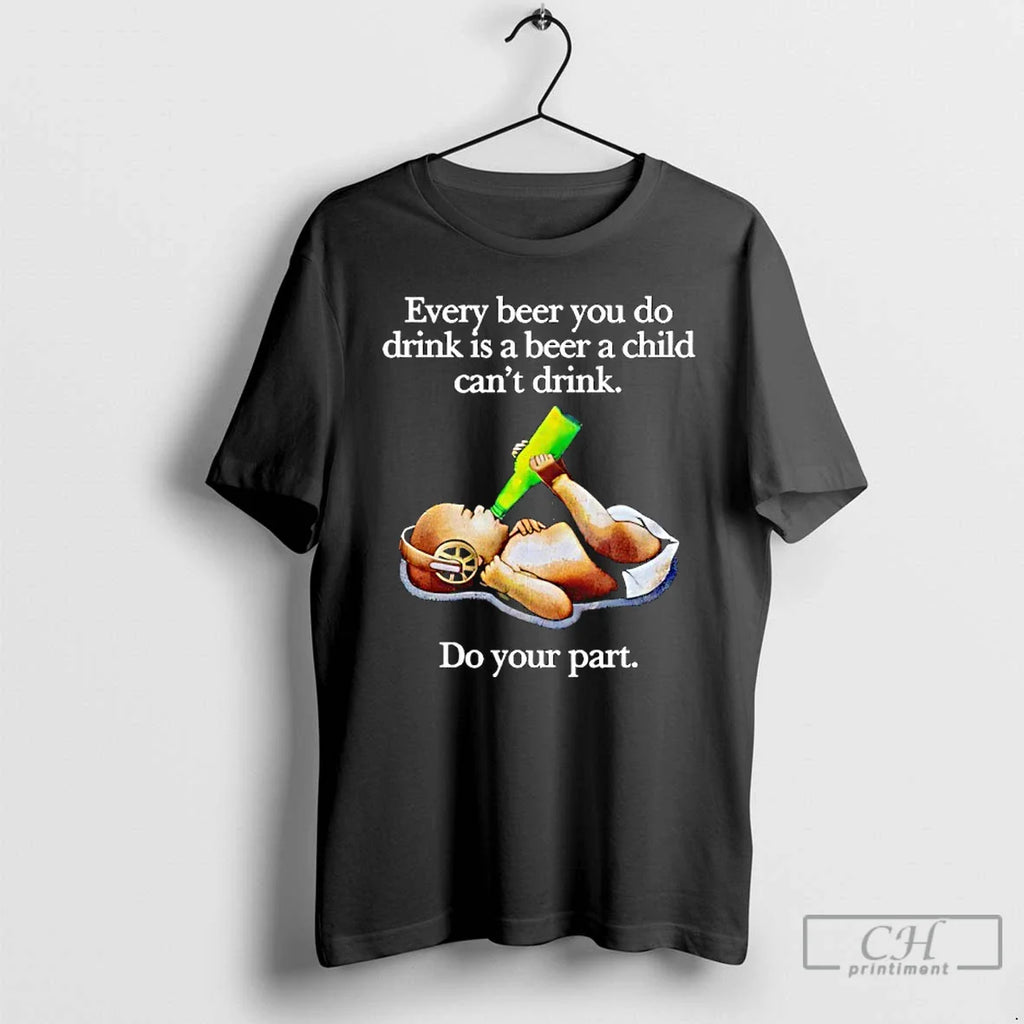 Very Beer You Do Drink Is Beer Child Cant Drink T-Shirts, Hoodie, Sweatshirt