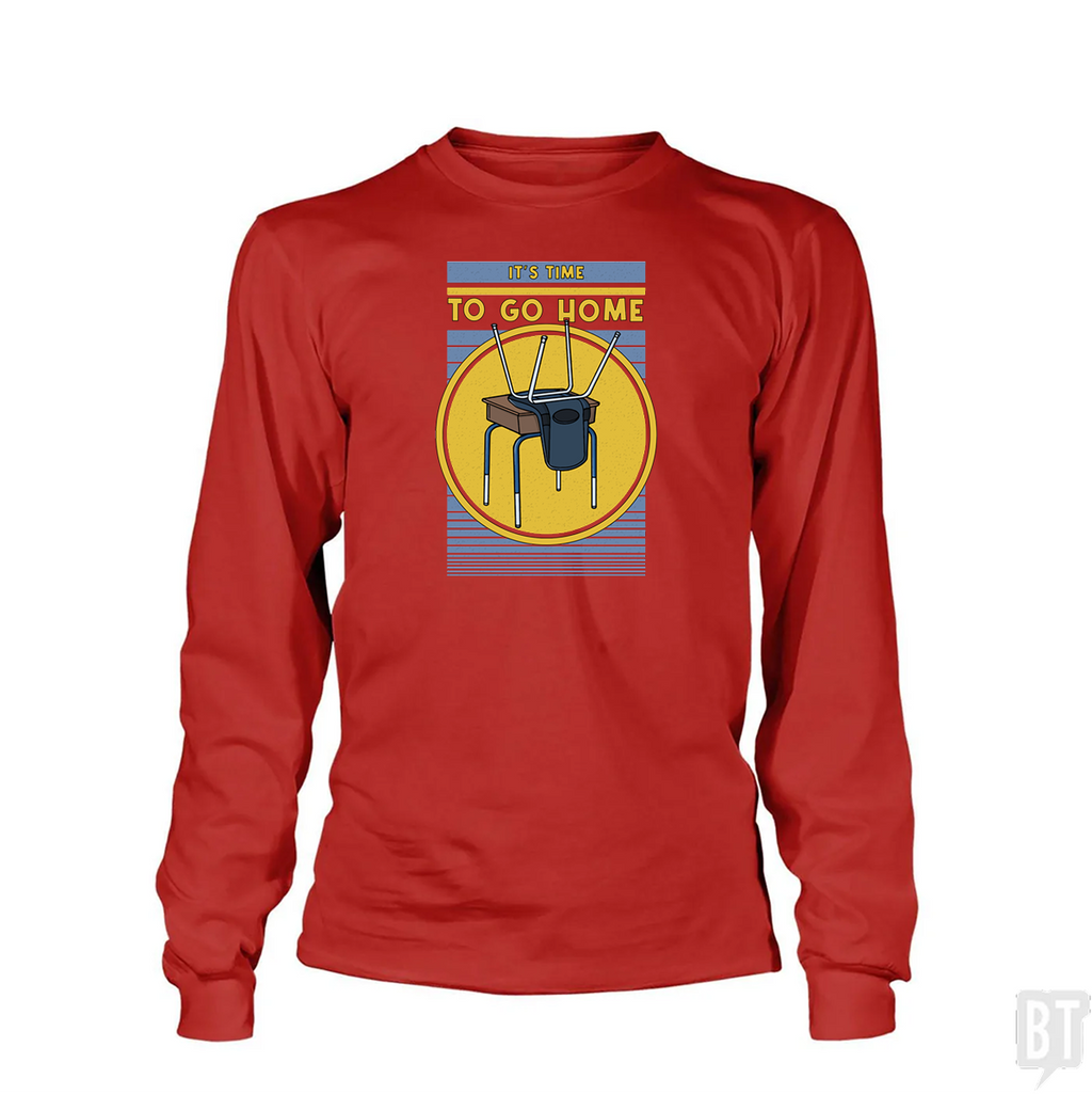 It's Time To Go Home Long Sleeve