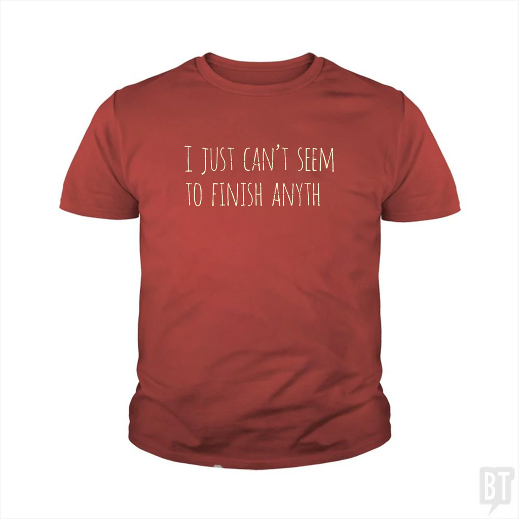 Can't Finish Anyth Kids Shirt