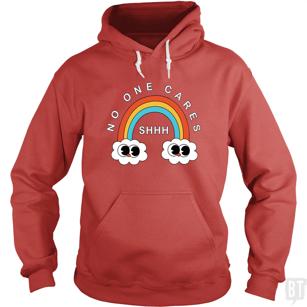 Shhh No One Cares Hoodie