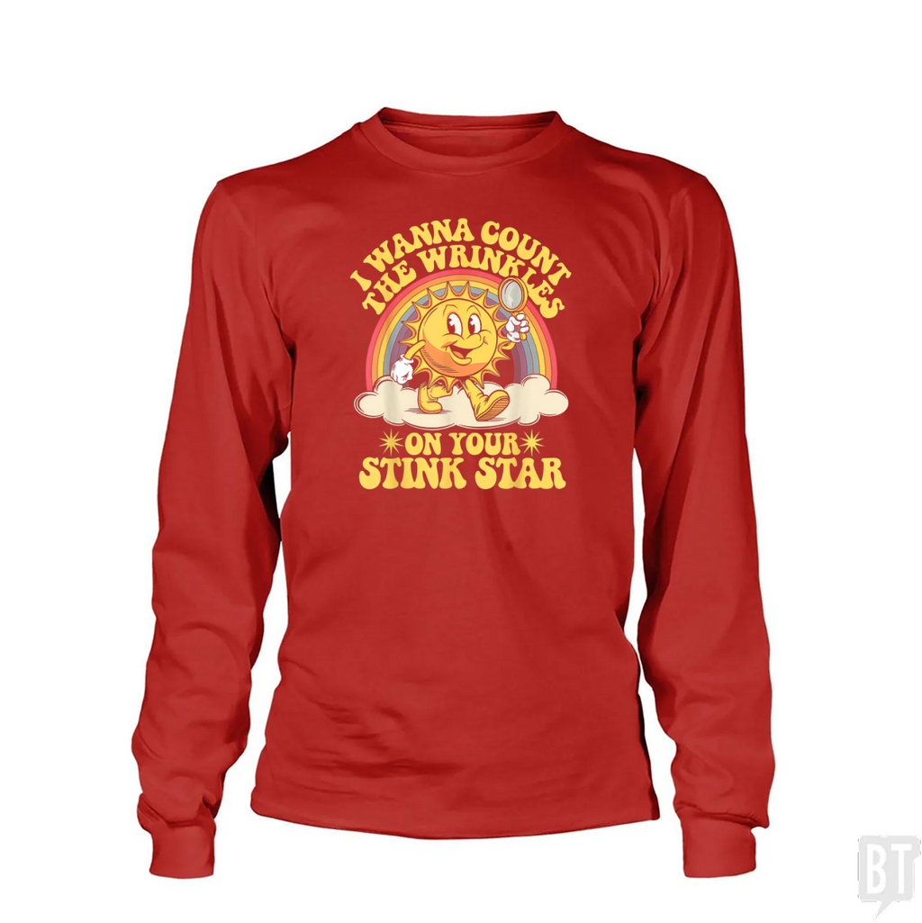 I Wanna Count the Wrinkles Long Sleeve