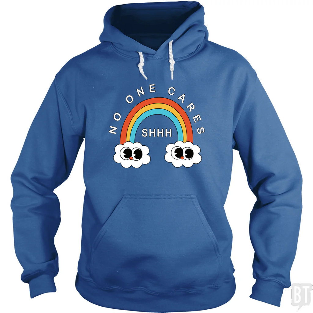 Shhh No One Cares Hoodie