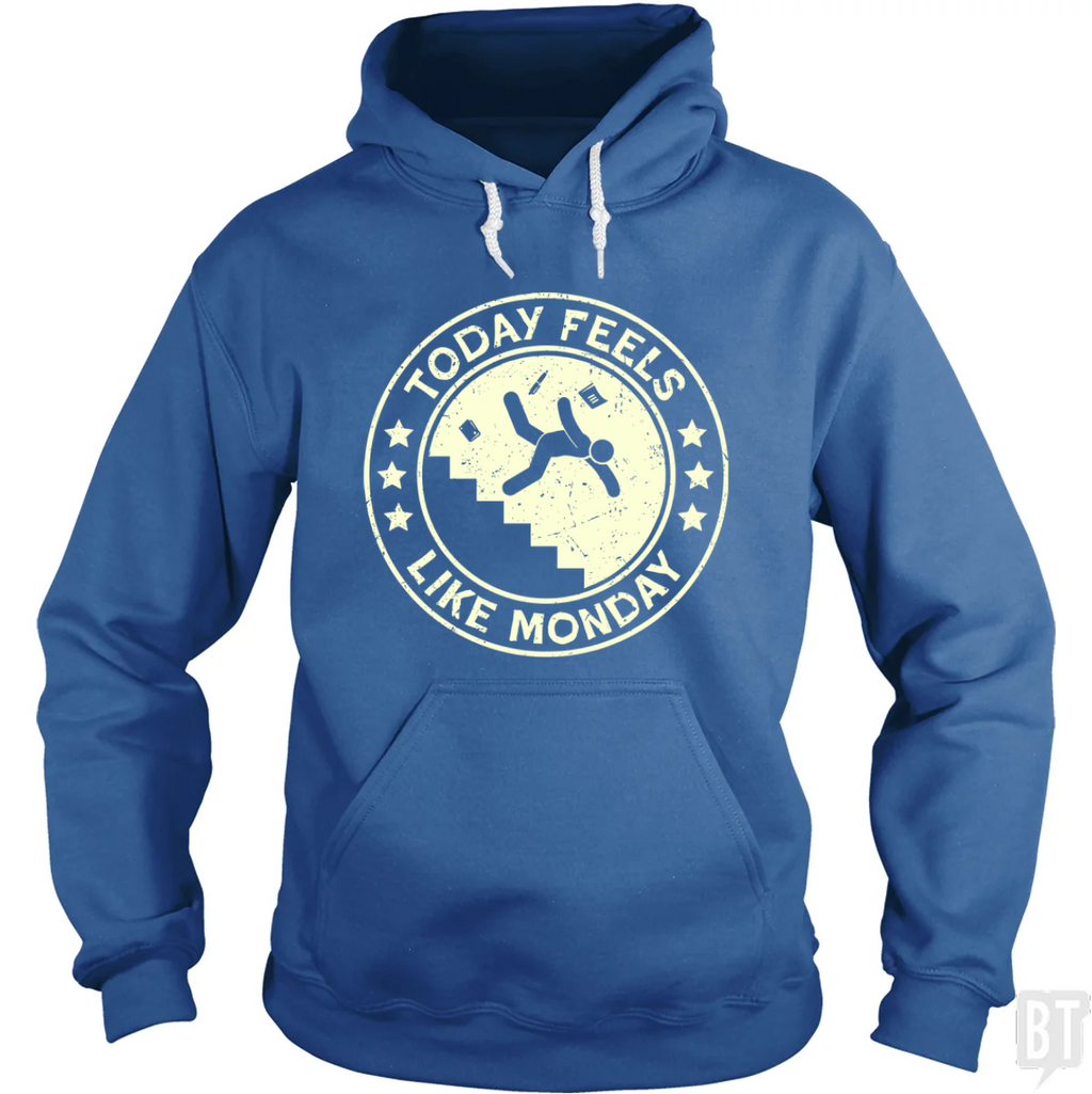 Today Feels Like Monday Hoodie