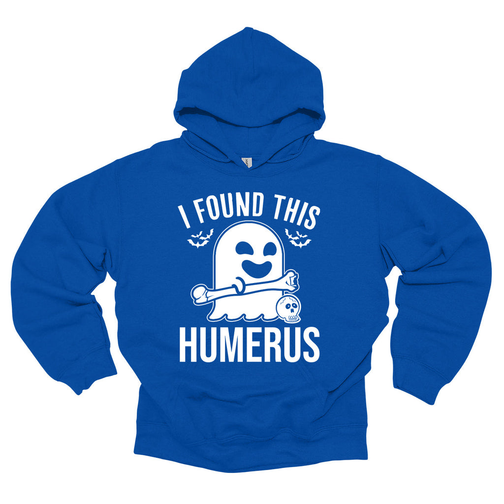I Found This Humerus Hoodie