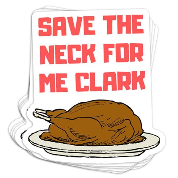 Save The Neck For Me Clark Vinyl Sticker