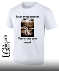 Savor Every Moment They Create Your World shirt