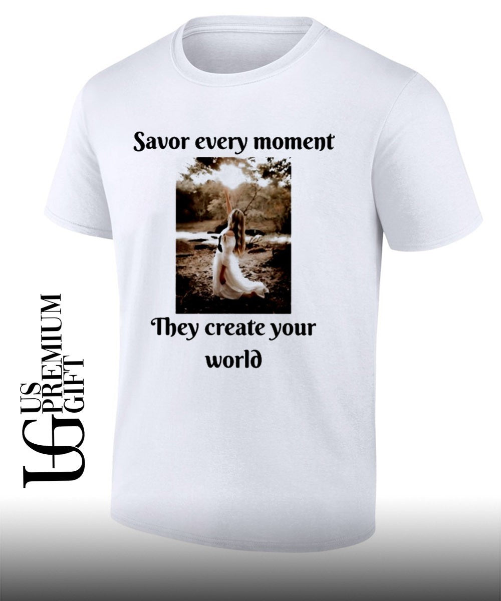 Savor Every Moment They Create Your World shirt