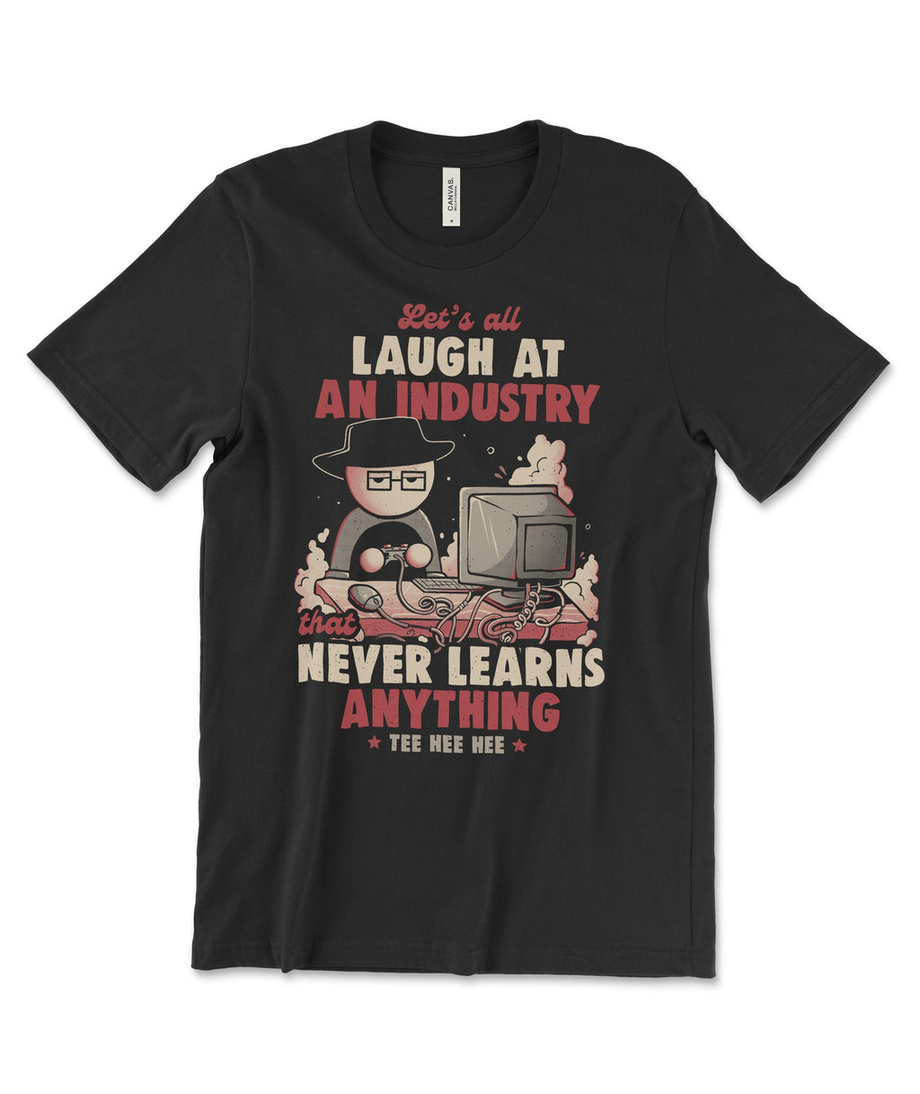 Let's All Laugh at an Industry Shirt
