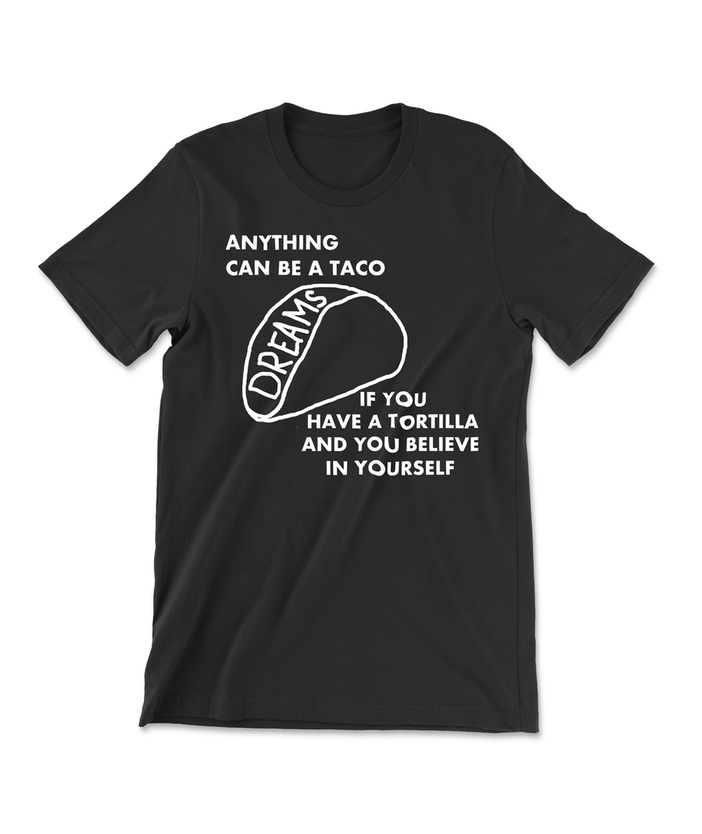 Anything Can Be A Taco Shirt