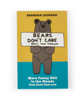Bears Don't Care About Your Problems: More Funny Shit in the Woods from Semi-Rad.com (Signed Copy)