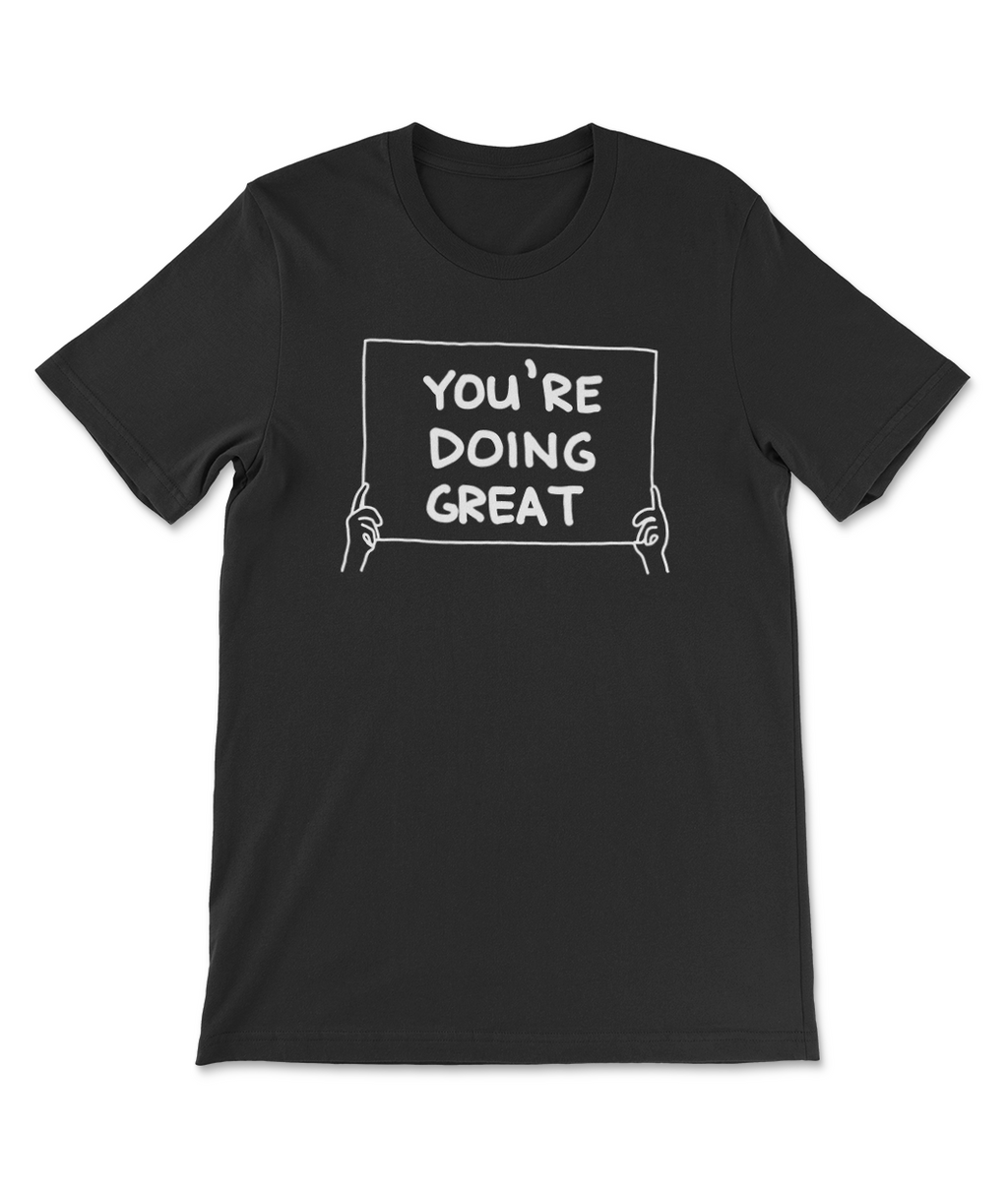 You're Doing Great Sign T-shirt