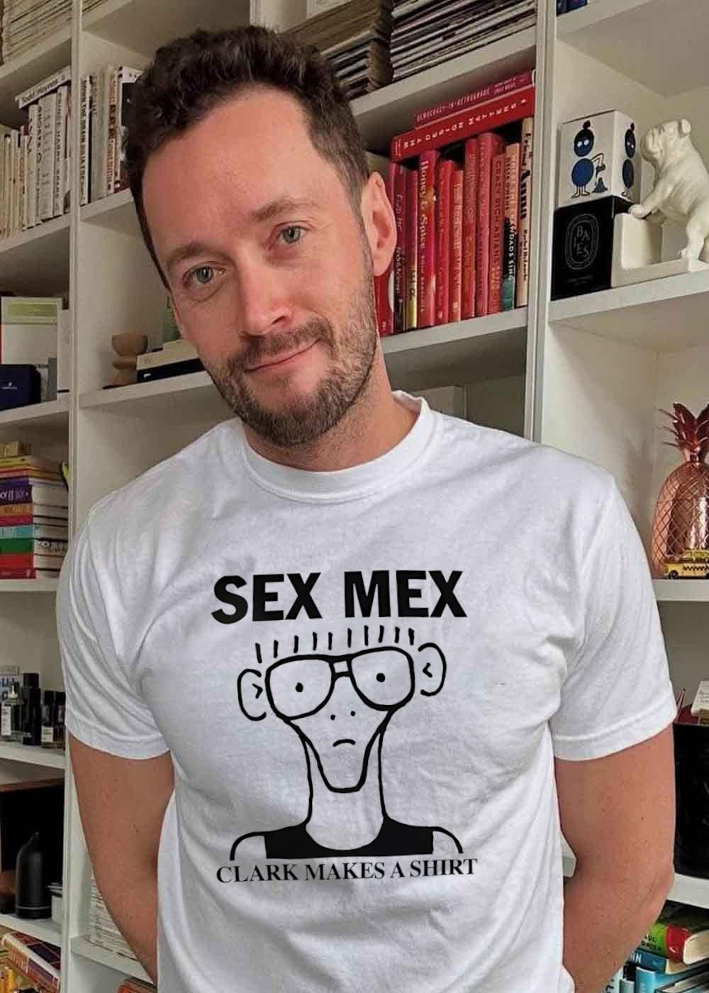 Sex Mex Clark Makes A Shirt character shirt