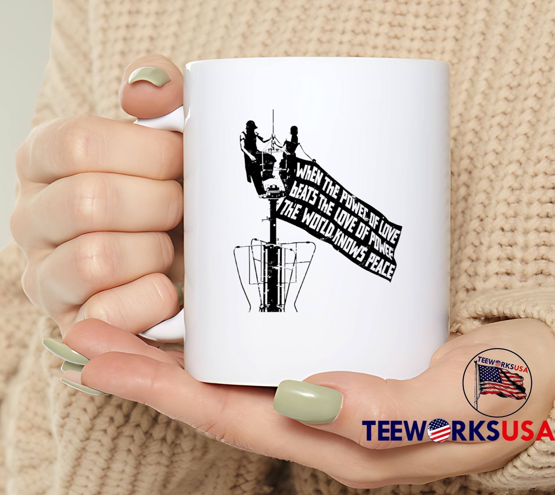 Shepard Fairey Protest Art People Standing on Antenna Raising Flag When the Power of Love Beats the Love of Power the World Knows Peace T-Shirt