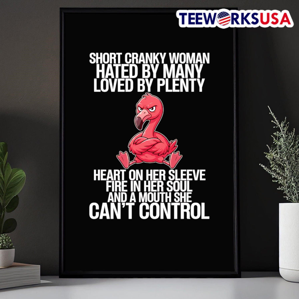 Short Cranky Woman Hated By Many Loved By Plenty Heart On Her Sleeve Fire In Her Soul Flamingo Shirt