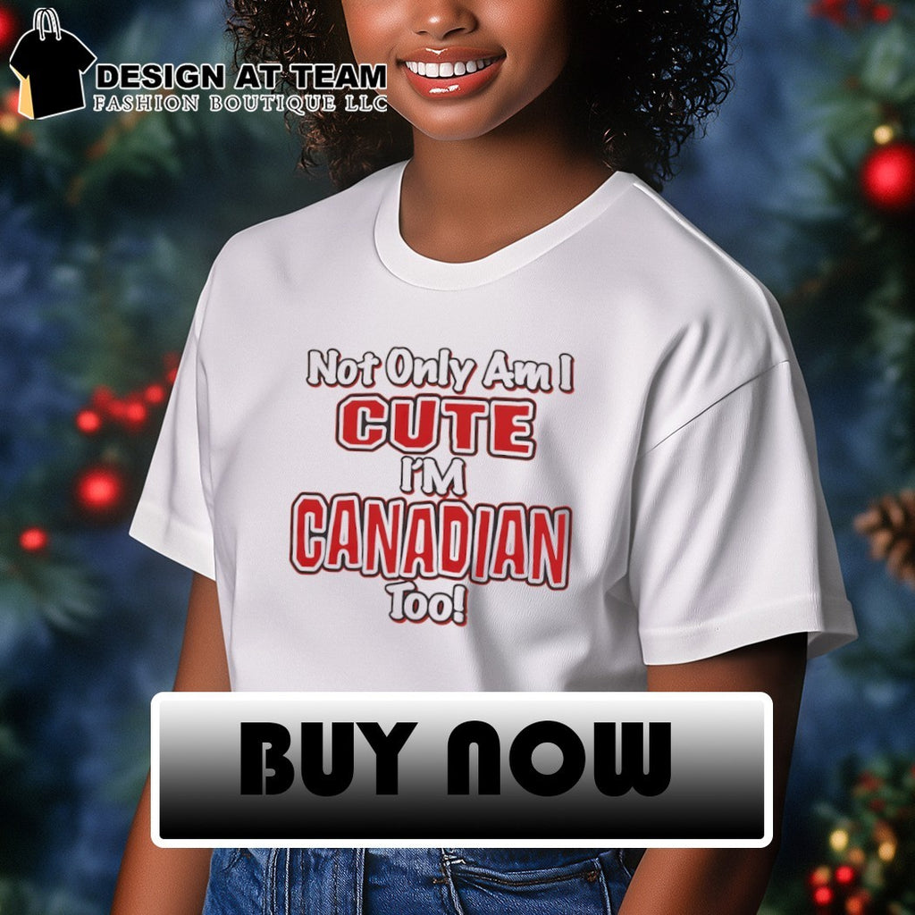 Slushy Noobz Cute and Canadian not only am I cute I’m Canadian too shirt