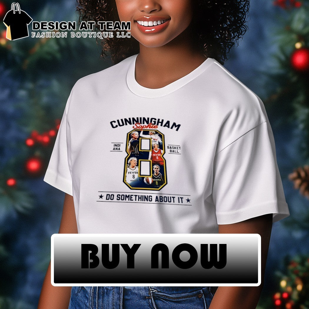 Sophie Cunningham Indiana Fever 08 Cunningham Sophie Do Something About it shirt
