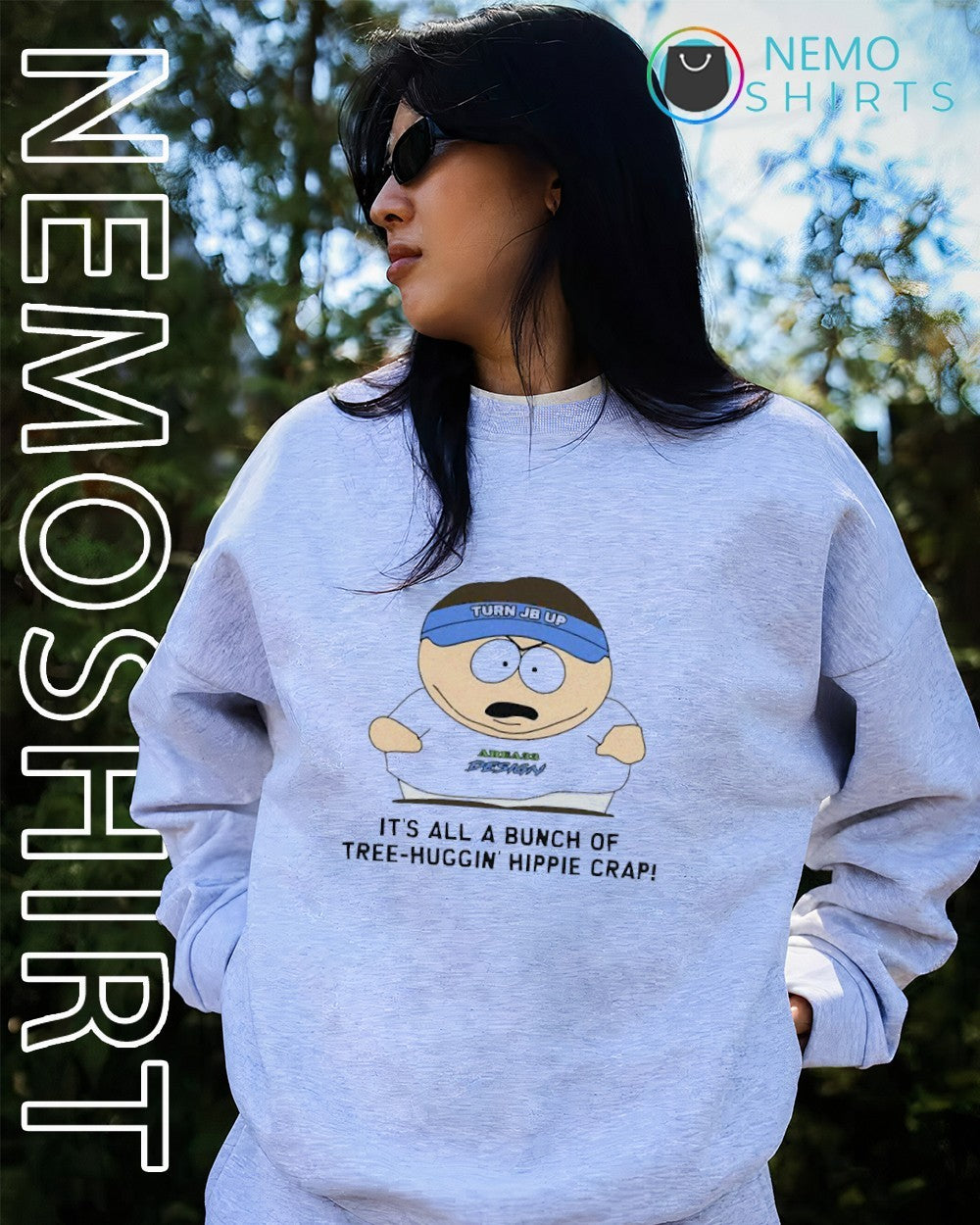 South Park it’s all a bunch of tree huggin hippie crap shirt