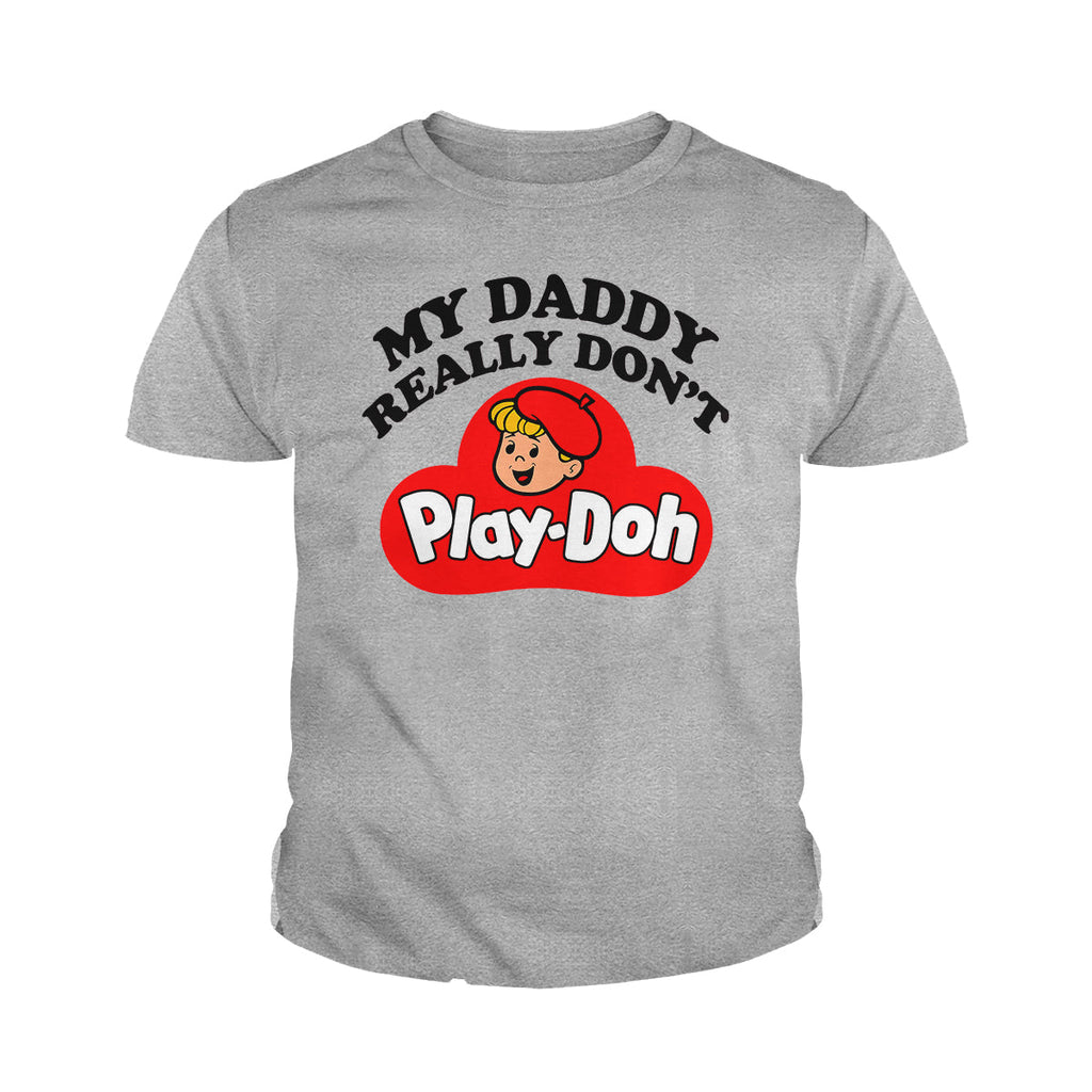 My Daddy Really Don't Play Doh Kids Shirts