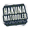 Hakuna Matoddler Vinyl Sticker