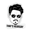 That's Hearsay Vinyl Sticker