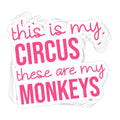 This Is My Circus, This Are My Monkeys Vinyl Sticker