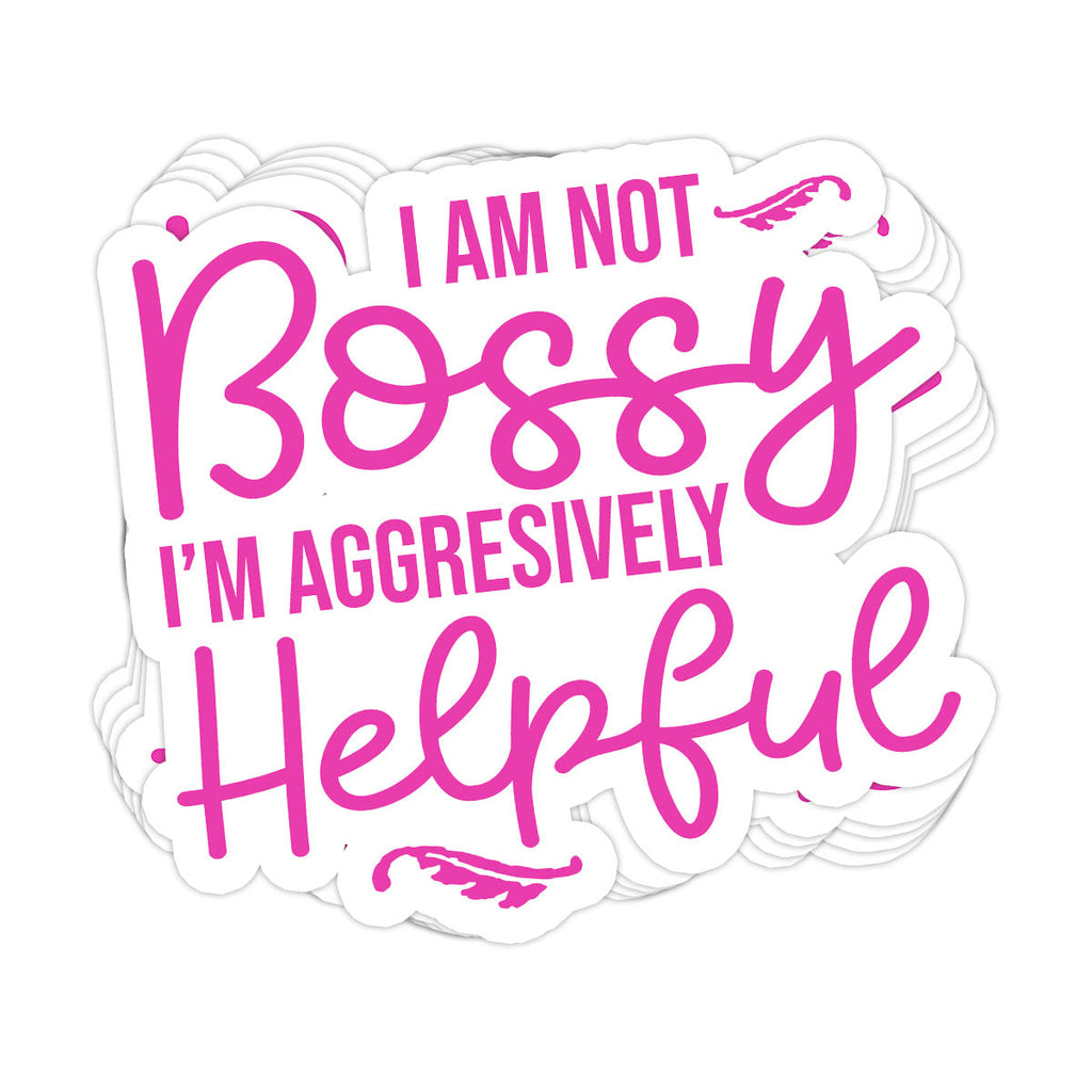 I Am Not Bossy, I'm Aggressively Helpful Vinyl Sticker