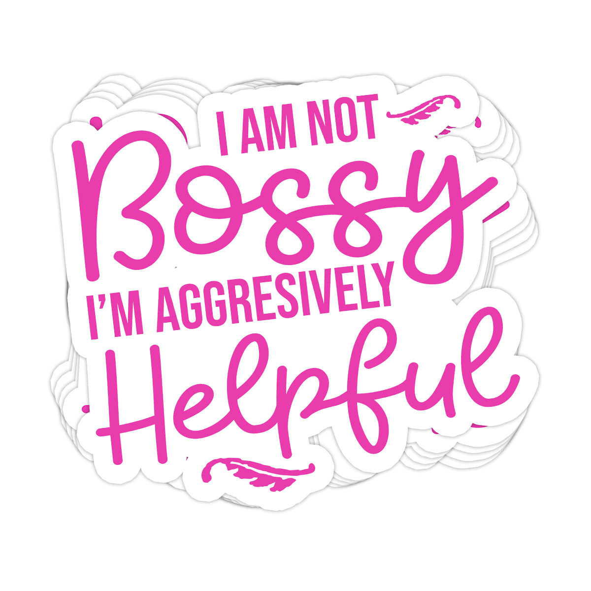 I Am Not Bossy, I'm Aggressively Helpful Vinyl Sticker
