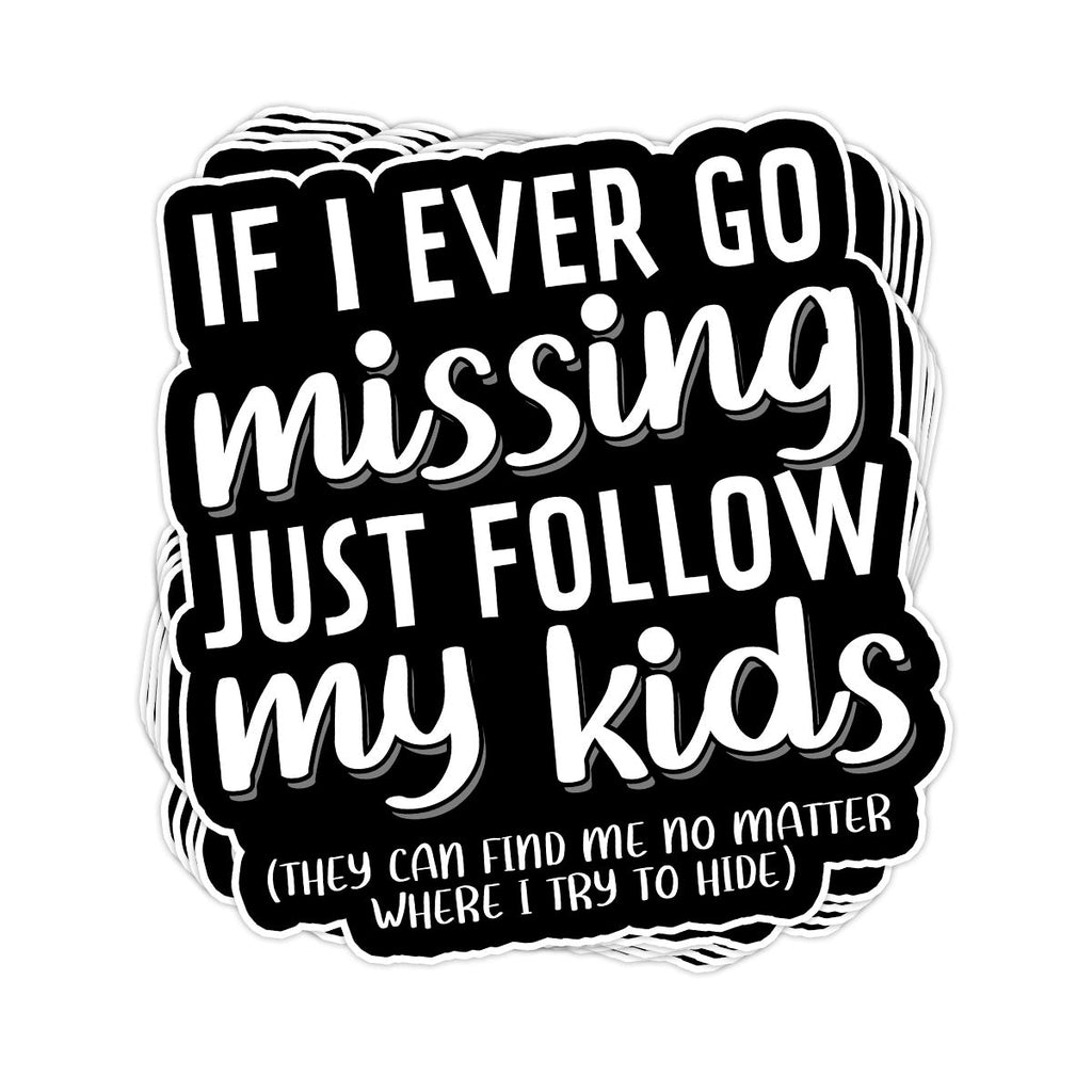If I Ever Go Missing Vinyl Sticker