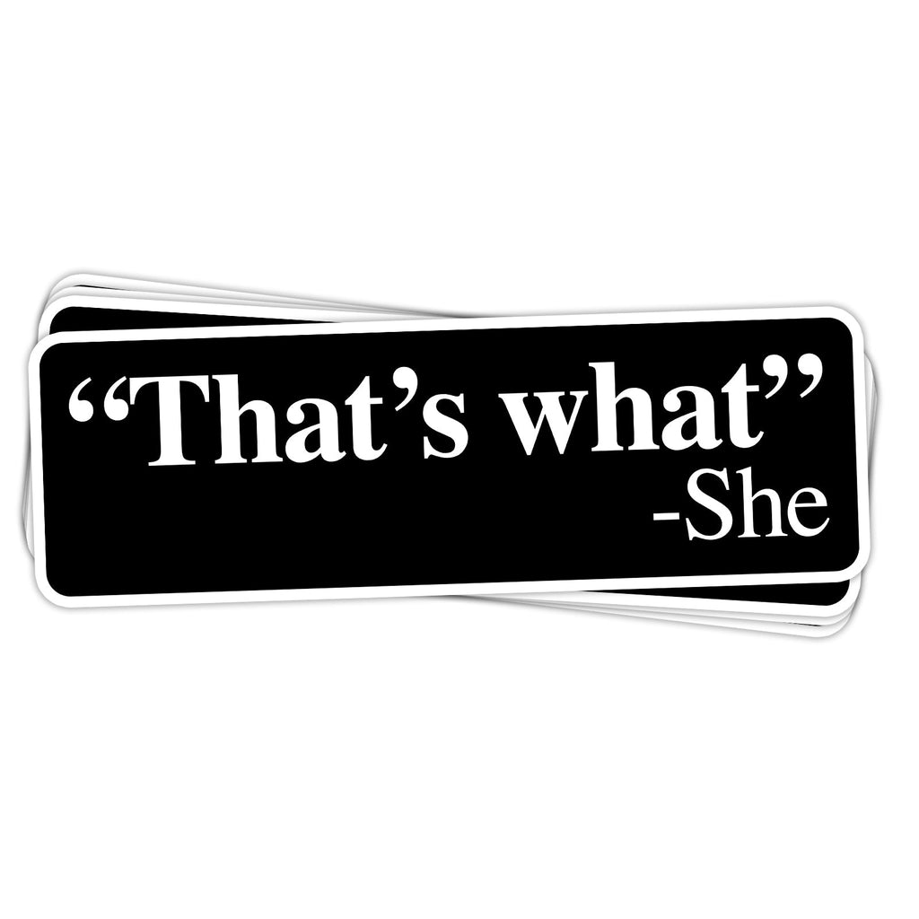 That's What -She Vinyl Sticker
