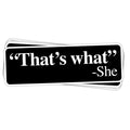 That's What -She Vinyl Sticker
