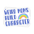 Weird Moms Build Character Vinyl Sticker
