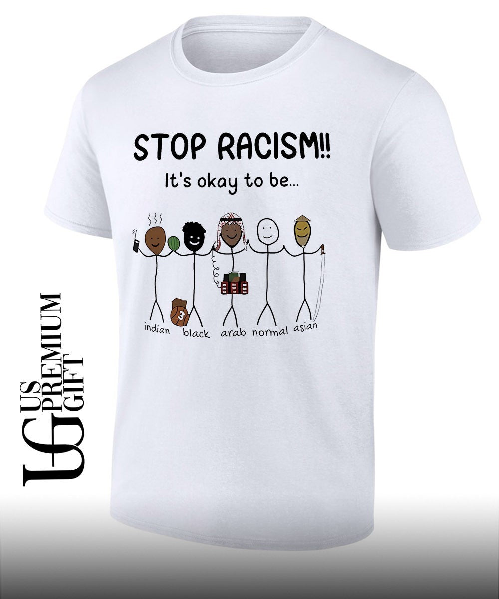 Stop racism it’s okay to be Indian Black Arab Asian shirt