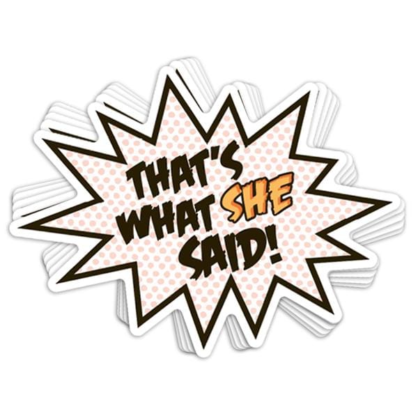 That's What She Said Vinyl Sticker