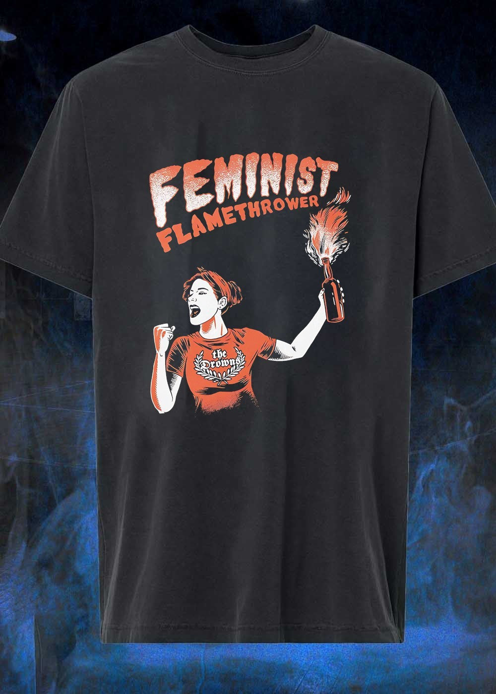 The Drowns Feminist Flamethrower Punk Rock Graphic T-Shirt