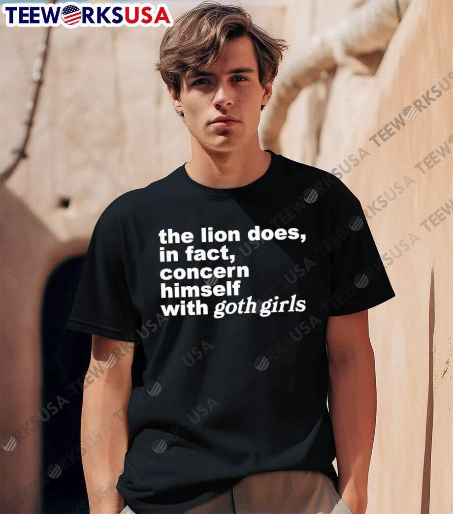 The Lion Concerns Himself with Goth Girls T-Shirt