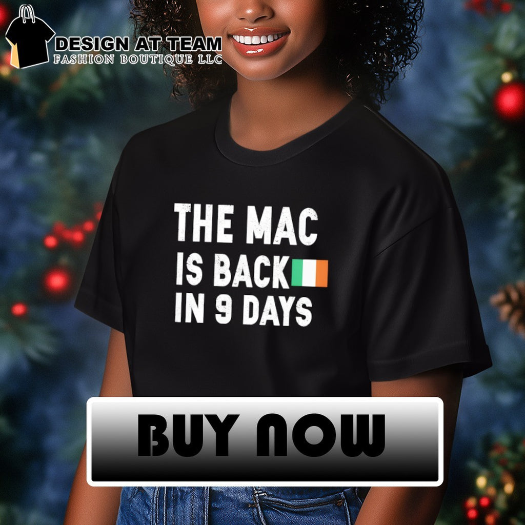 The Mac Is Back In 9 Days Ireland flag shirt