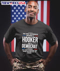 The Only Difference Between A Hooker And A Democrat A Hooker Will Stop Screwing You When You Run Out Of Money Shirt