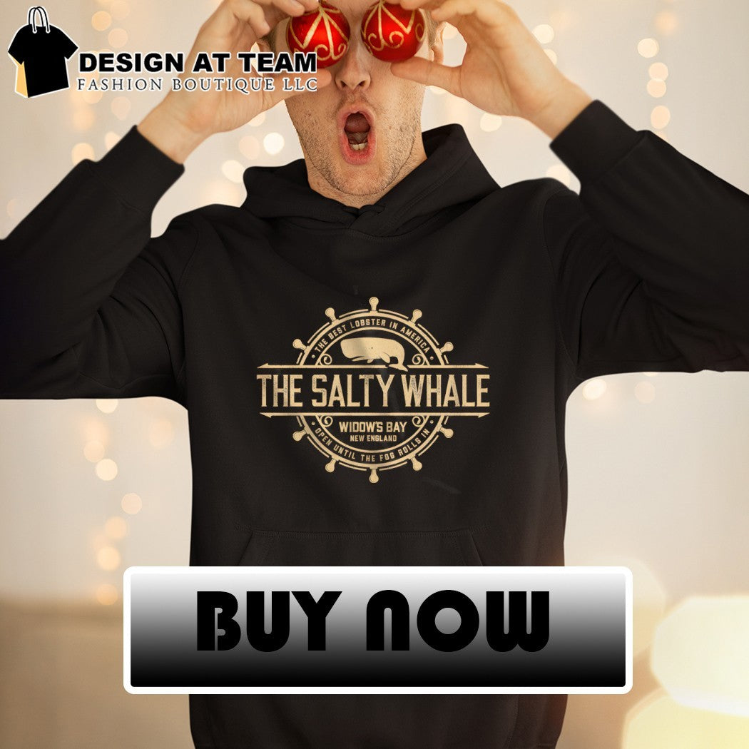 The Salty Whale of Widows Bay The Best Lobster In America Open Until The Fog Rolls in shirt