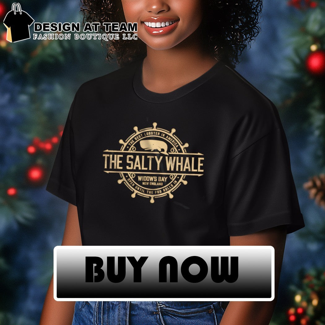 The Salty Whale of Widows Bay The Best Lobster In America Open Until The Fog Rolls in shirt