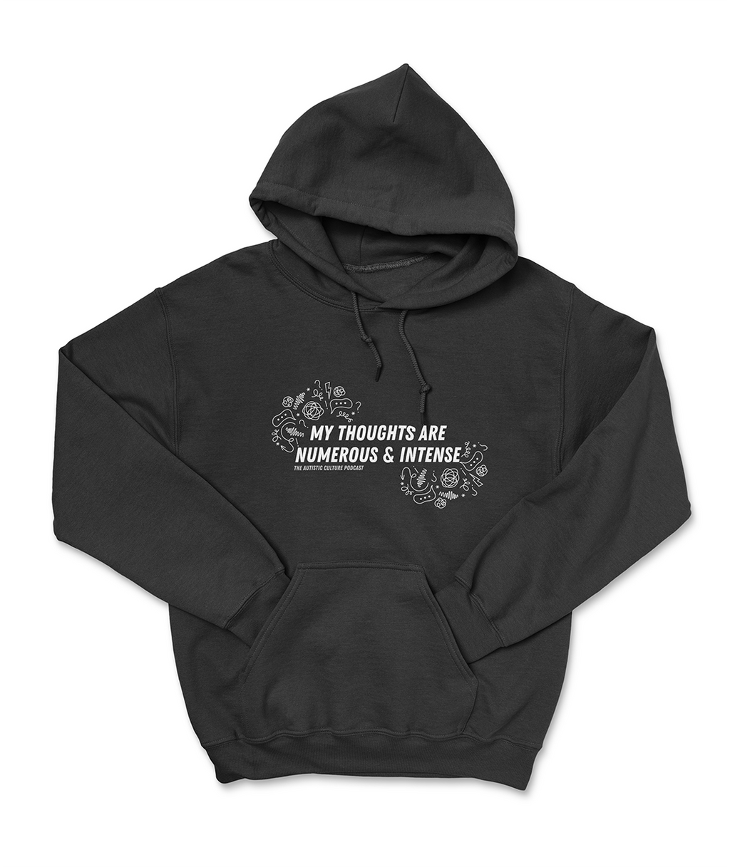 The Autistic Culture Podcast-My Thoughts are Numerous and Intense Hoodie