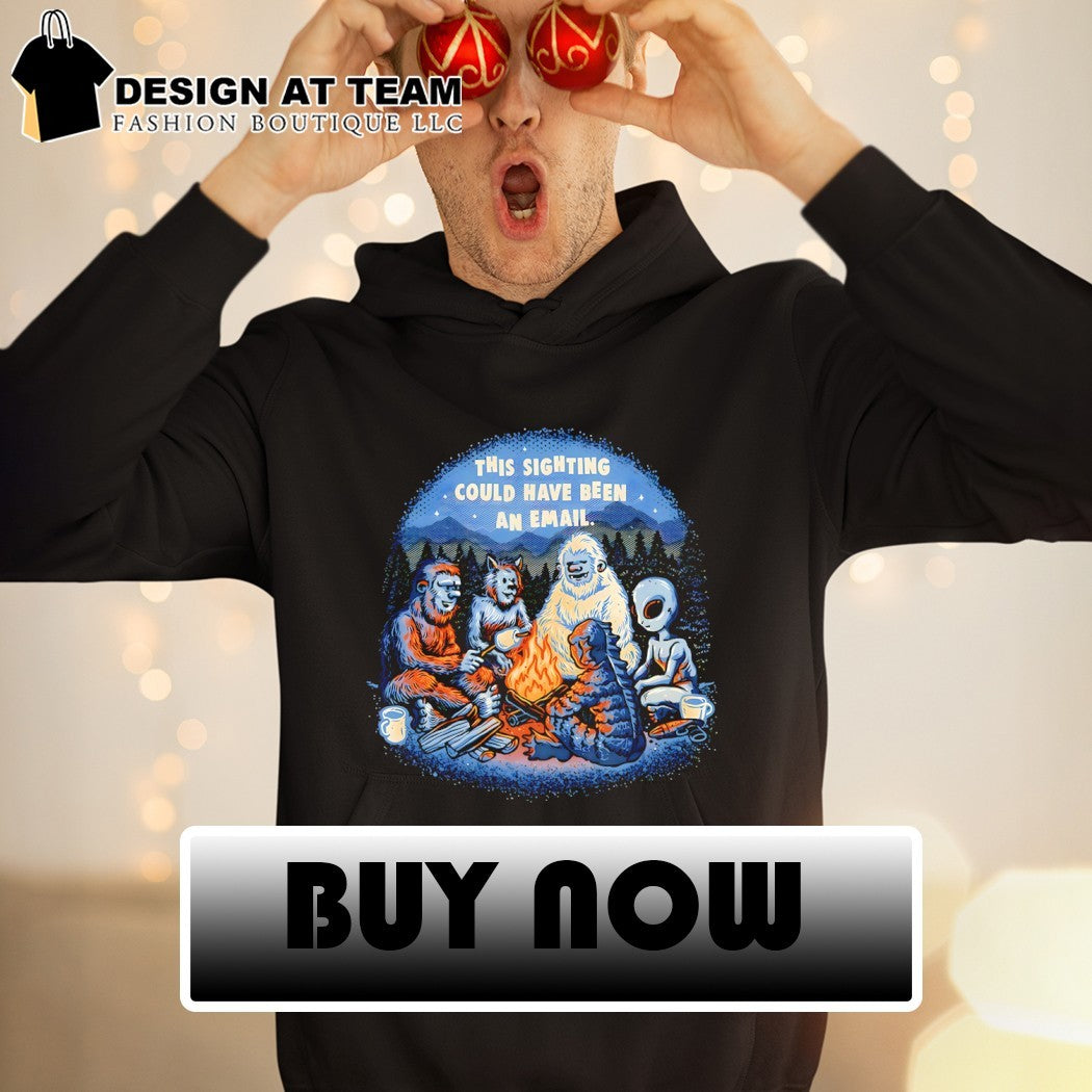This sighting could have been an email a meeting of cryptids around the campfire shirt