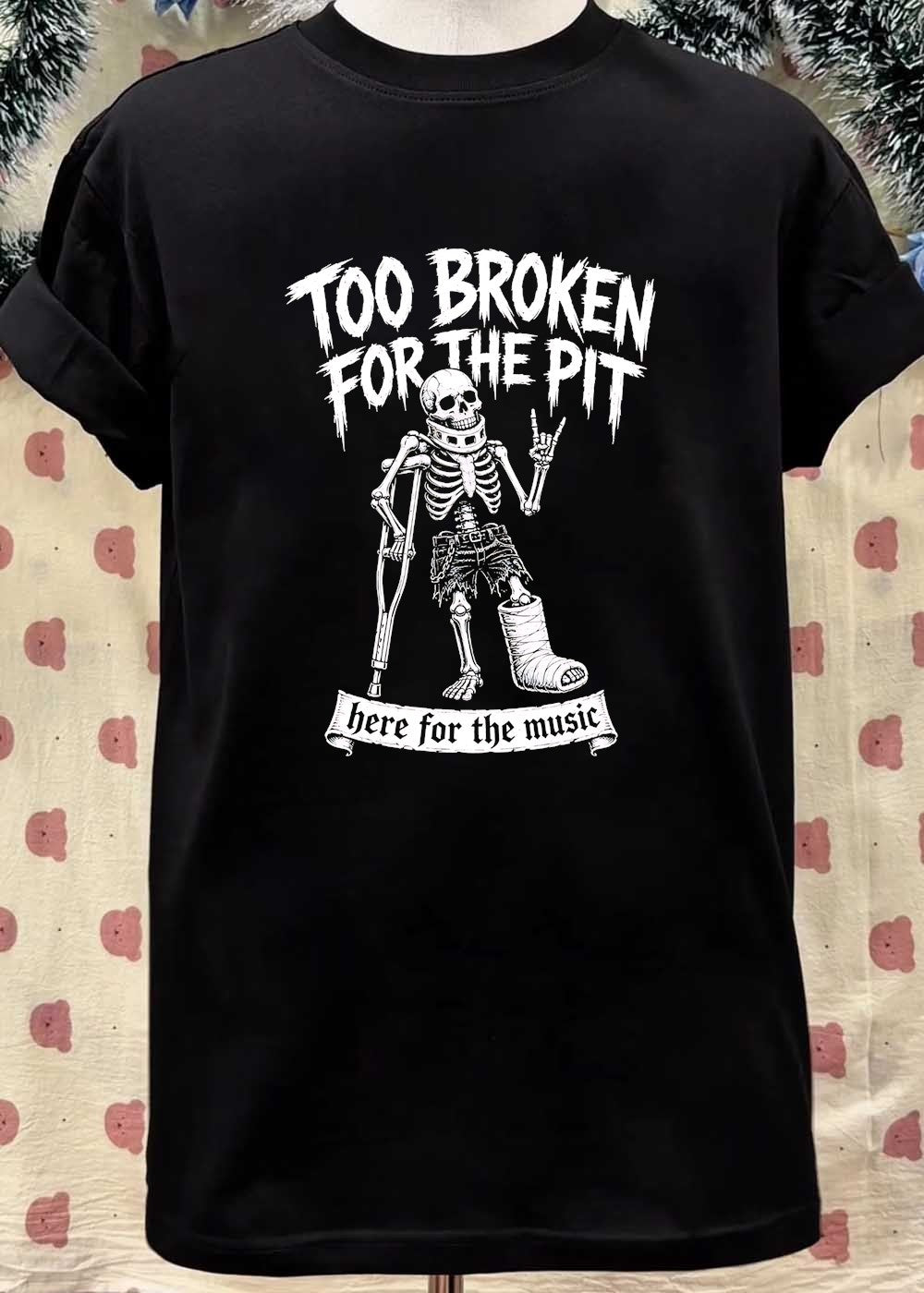 Too Broken for the Pit here for the Music Skeleton with Crutch T-Shirt