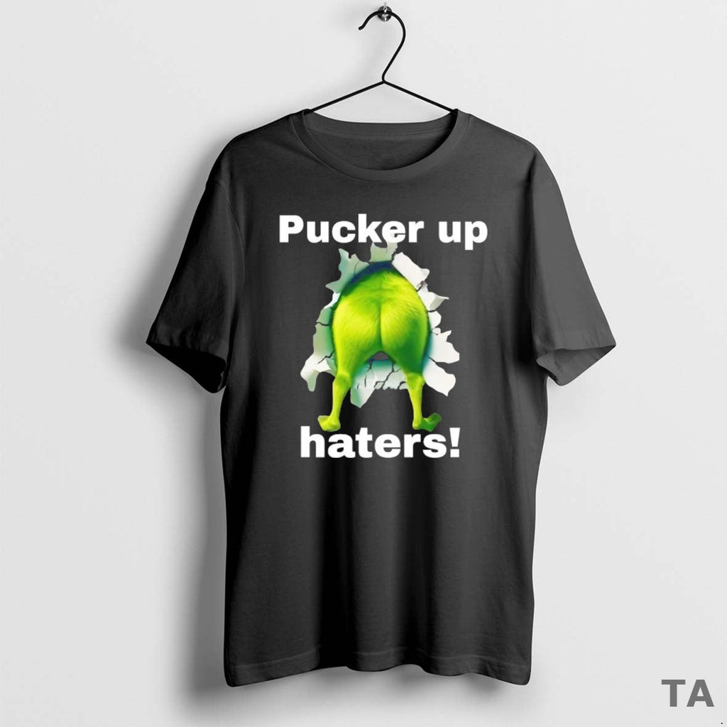 Top Grinch Ass Pucker Up Haters T-Shirts, Hoodie, Sweatshirt