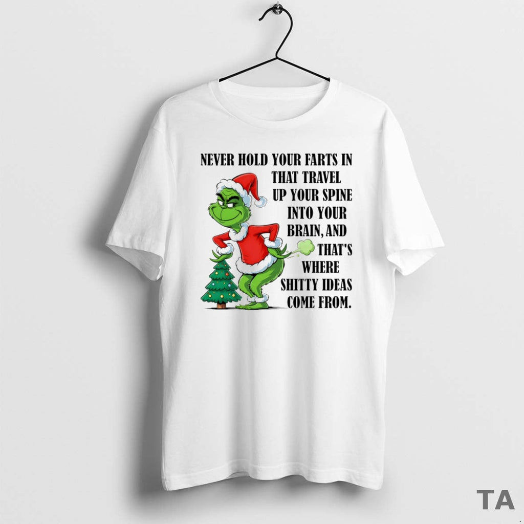 Top Grinch Never Hold Your Farts That Travel Up Your Spine Your Brain T-Shirts, Hoodie, Sweatshirt