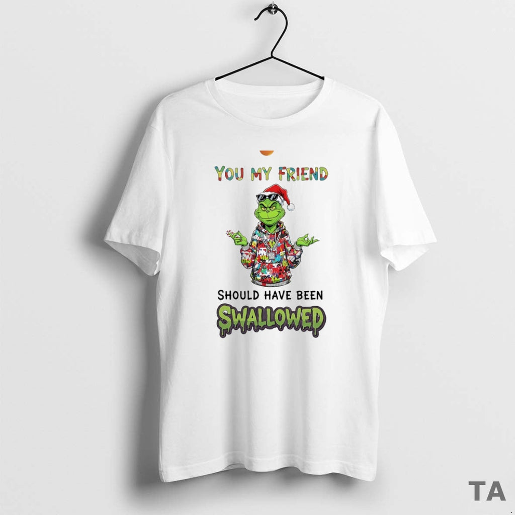 Top Grinch You My Friend C Uav Should Have Been Swallowed Circle T-Shirts, Hoodie, Sweatshirt