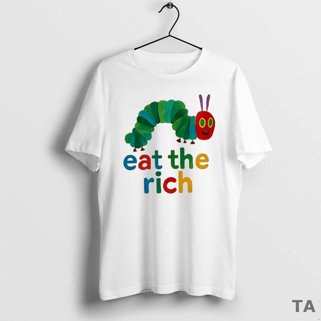 Top Hungry Caterpillar Eat Rich Pride T-Shirts, Hoodie, Sweatshirt