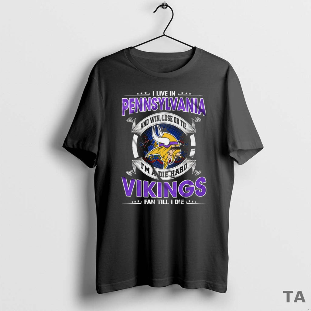 Top I Live Pennsylvania Win Lose Tie Im Die Hard Minnesota T-Shirts, Hoodie, Sweatshirt