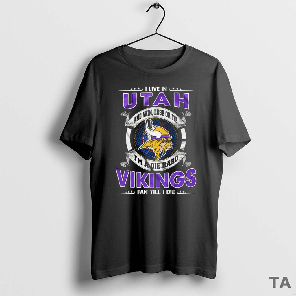 Top I Live Utah Win Lose Tie Im Die Hard Minnesota T-Shirts, Hoodie, Sweatshirt